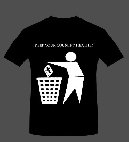 Heathen Statement T Shirt   Keep your country heathen