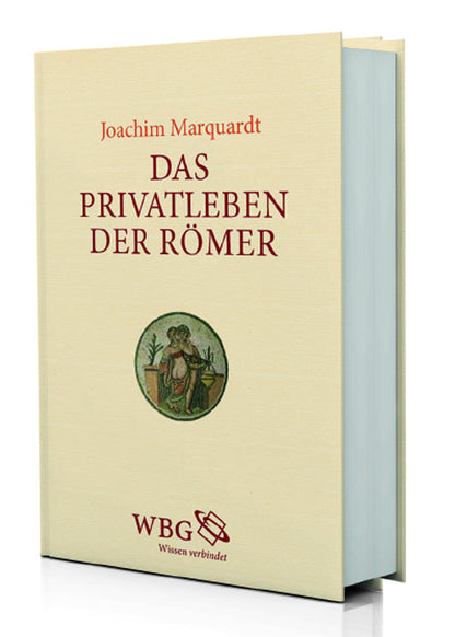 Das Privatleben der Römer: Alltag &amp; Kultur der Antike