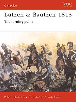 Lützen &amp; Bautzen 1813: Napoleons Wendepunkt