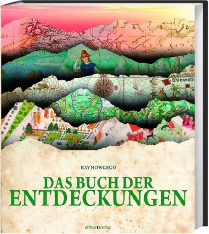 Das Buch der Entdeckungen: 3000 Jahre Weltgeschichte