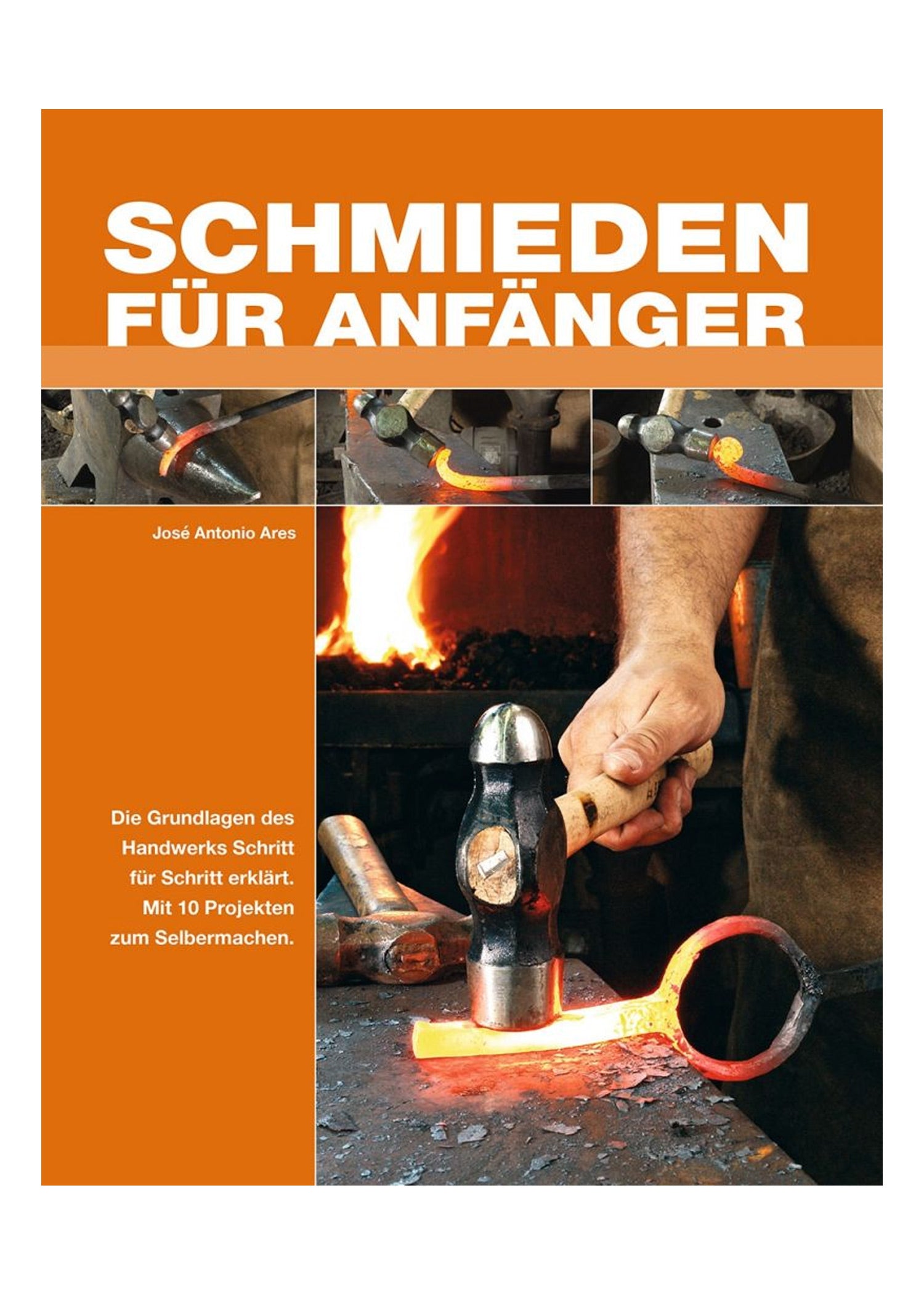 Schmieden für Anfänger: Der umfassende Praxis Einstieg