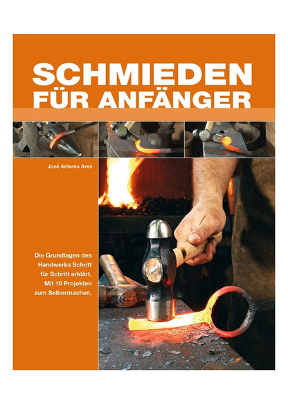Schmieden für Anfänger: Der umfassende Praxis Einstieg