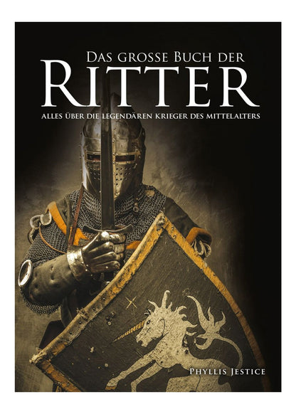 Das große Buch der Ritter: Legendäre Mittelalter Chronik