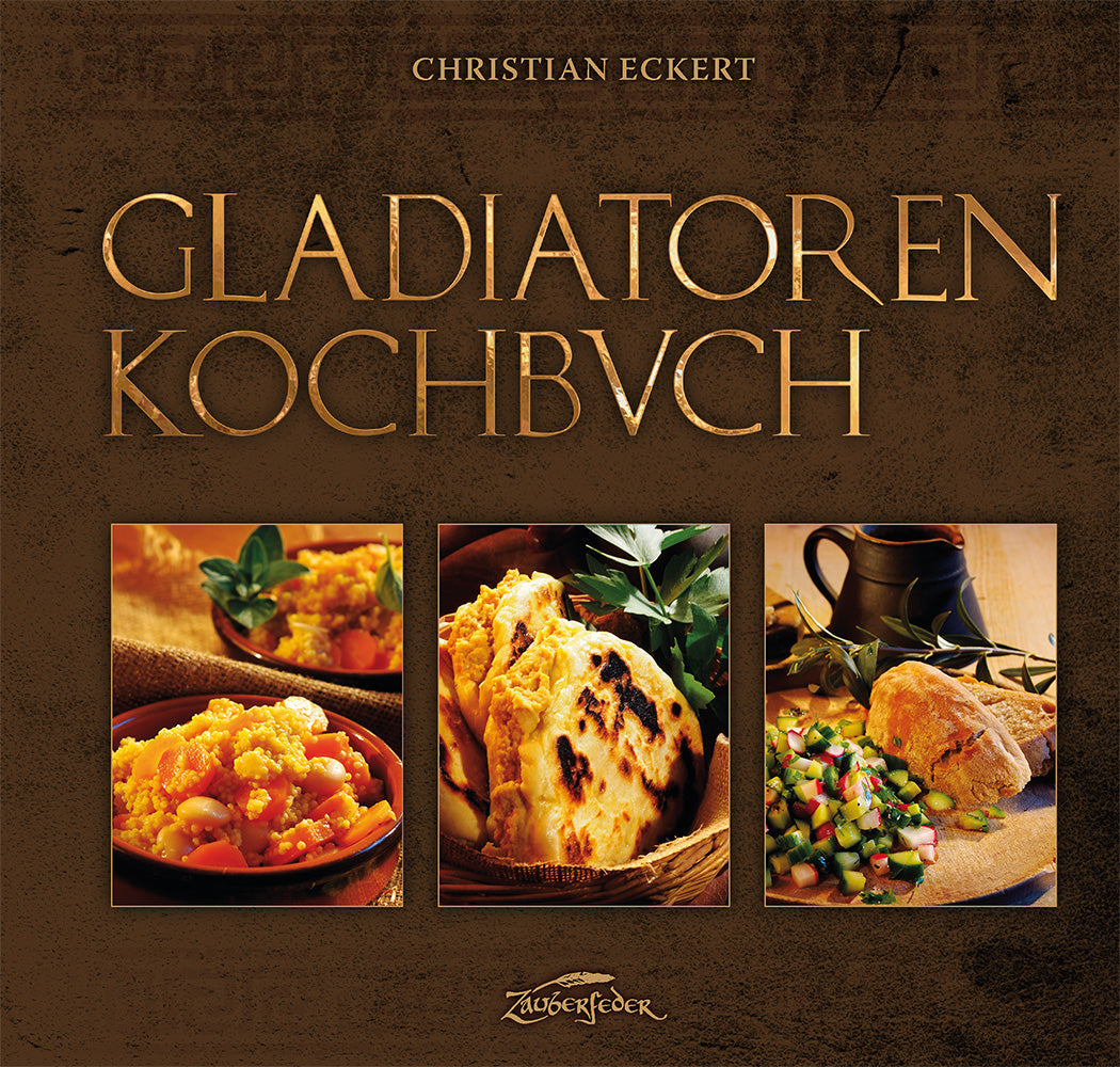Gladiatoren Kochbuch: Die Kraft der Antike