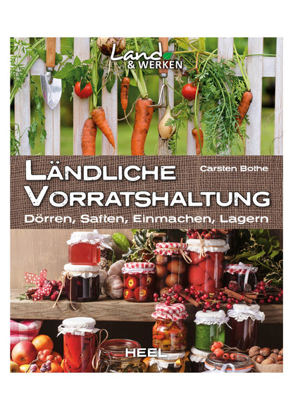 Ländliche Vorratshaltung: Traditionell konservieren