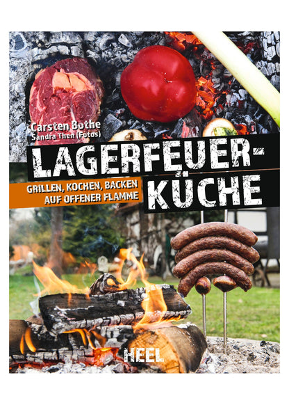 Faszination Lagerfeuerküche: Profi Tipps &amp; Rezepte