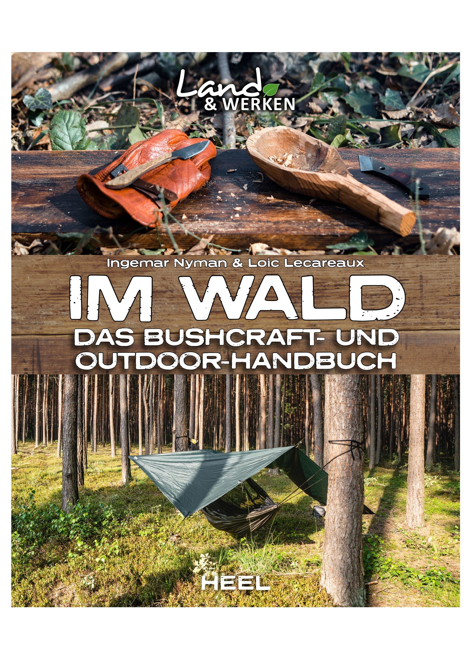 Bushcraft &amp; Outdoor: Das Handbuch für Wald Abenteuer