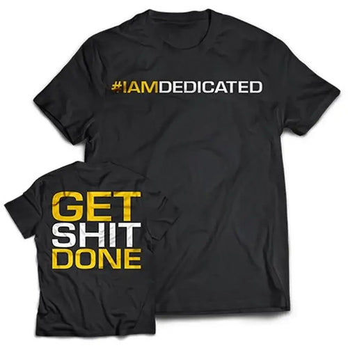 Dedicated T-Shirt Get Shit Done Xxl