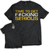 Dedicated T-Shirt Time To Get Serious L