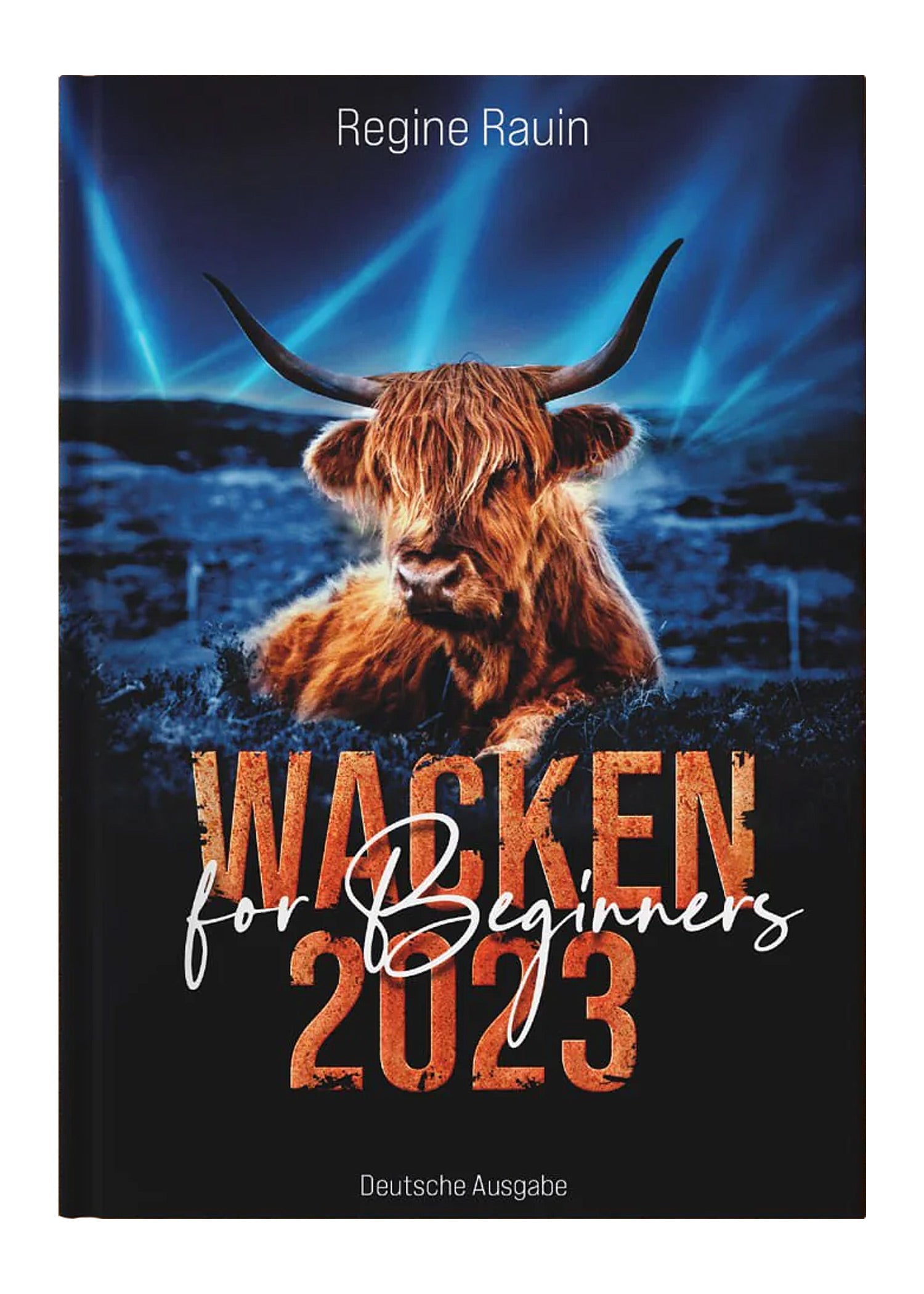 Wacken for Beginners 2023: Insider Guide von Regine Rauin